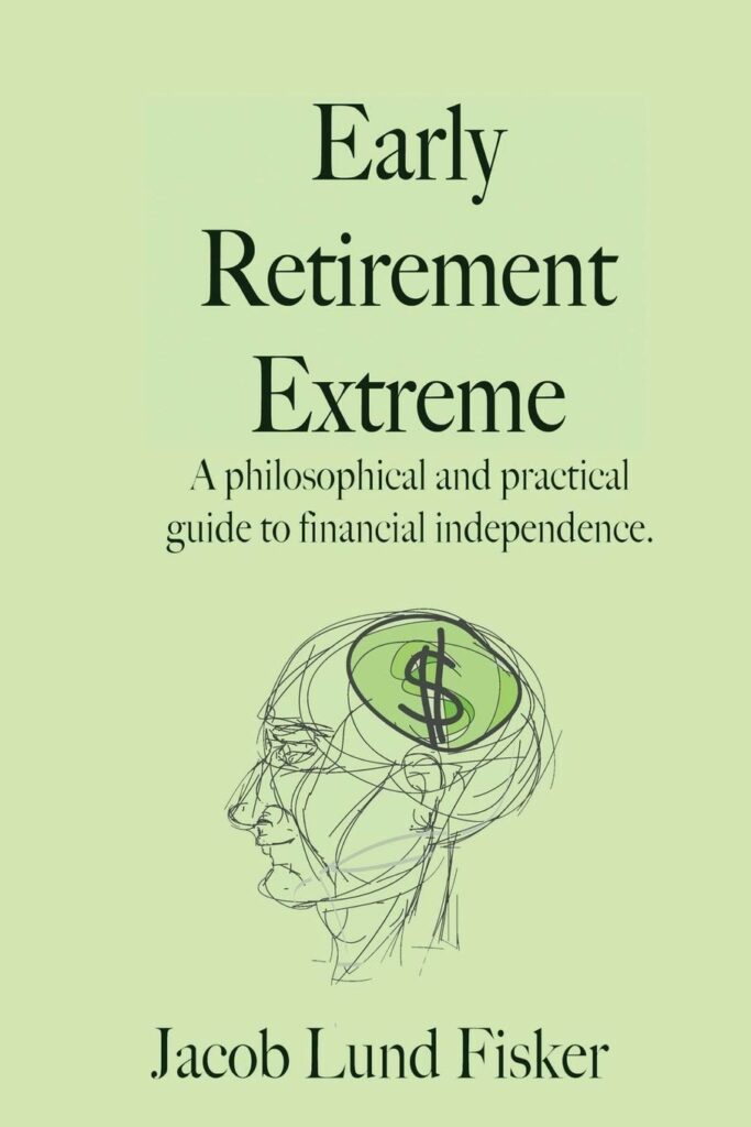 Early Retirement Extreme: A Philosophical and Practical Guide to Financial Independence