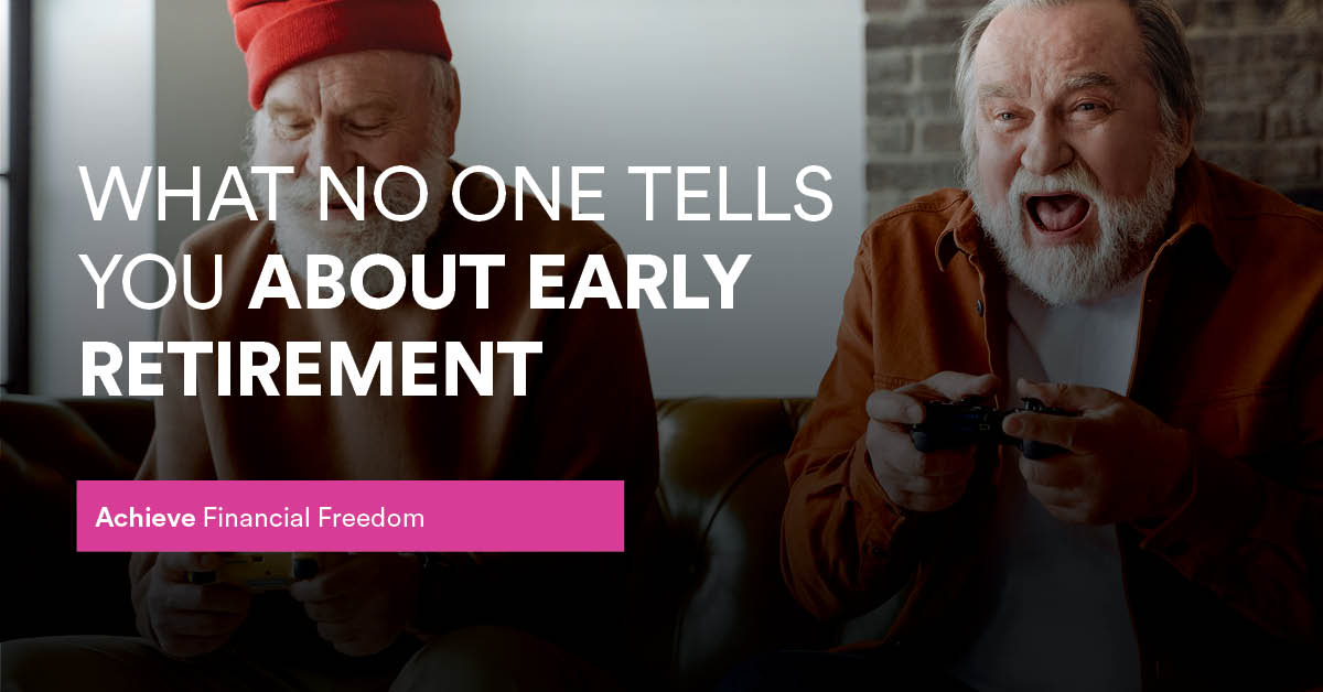 what no one tells you about early retirement